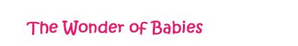 The Wonder of Babies